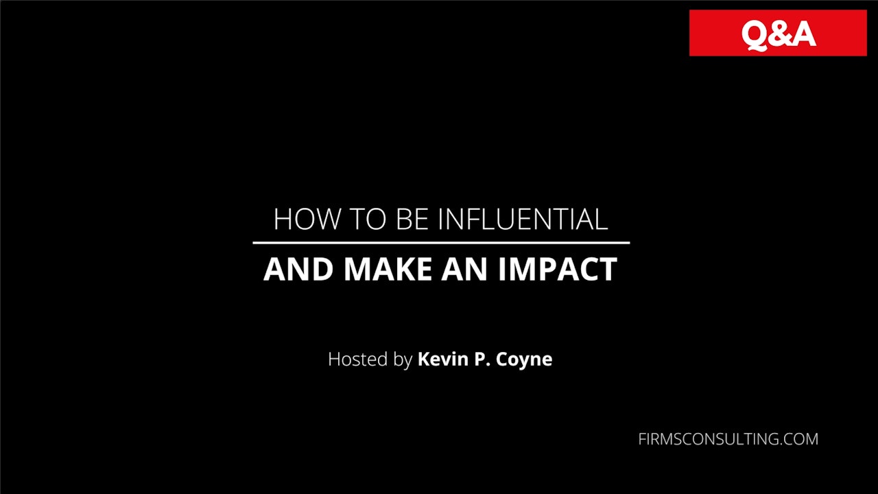 How to be Influential & Make an Impact, with ex-McK Senior Partner Kevin Coyne