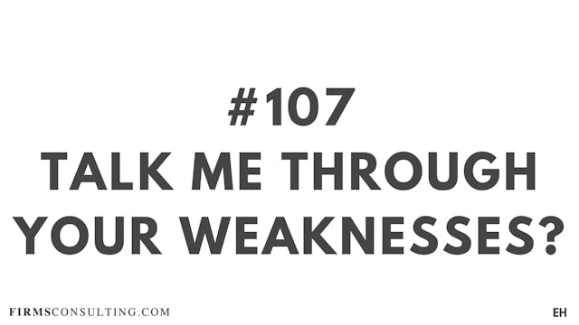 107 17.9 EH Talk me through your weak...
