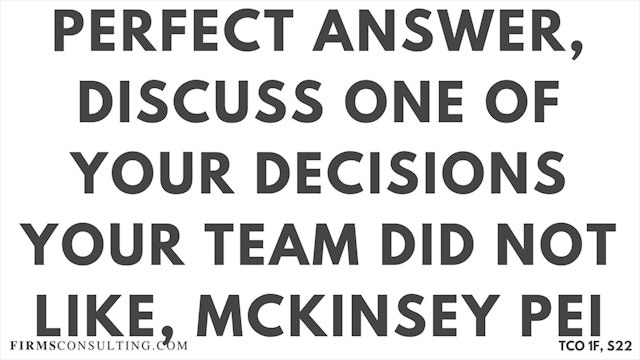 S22 Perfect Audio Answer, Felix Session 22, Discuss one of your decisions your team did not like, McKinsey PEI