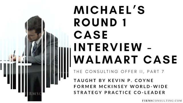 The Consulting Offer 2: 7 Michael's R1 Case Interview - Walmart case