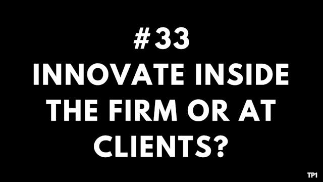 33 TP1 Innovate inside the firm or at...