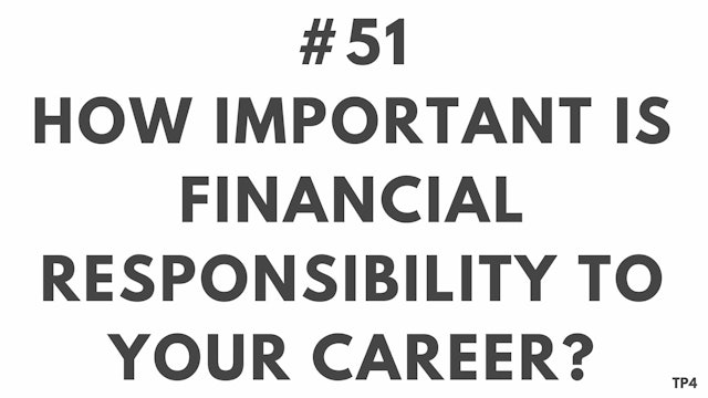 51 BAR15 TP4 How important is financial responsibility to your career