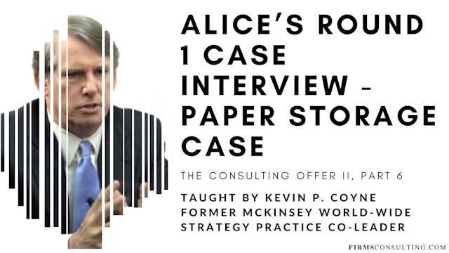 The Consulting Offer 2: 6 Alice's R1 Case Interview - Paper Storage Case