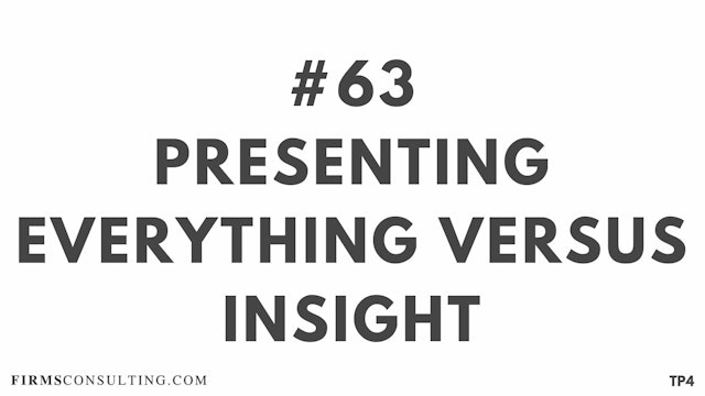 63 BAR18.10 TP4 Presenting everything versus insight
