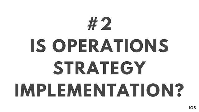 2 1.2 IOS Is operations strategy implementation?