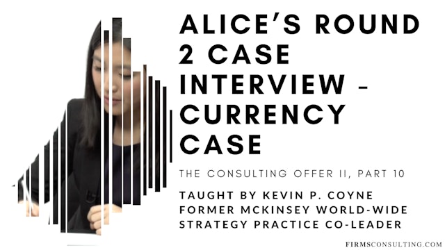 The Consulting Offer 2: 10 Alice's R2 Case Interview - Currency Case