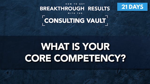 7 21D CVP What is your core competency?