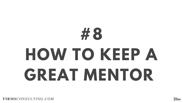 8 21D ME How to keep a great mentor