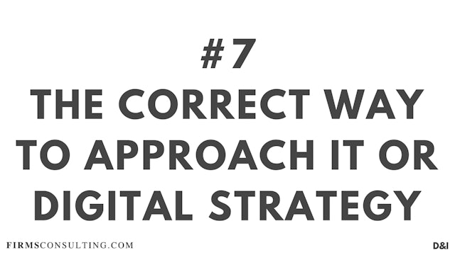 7 D&IT The correct way to approach IT : Digital strategy