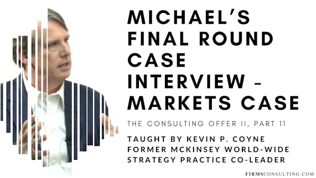 The Consulting Offer 2: 11 Michael's Final Round Case Interview - Markets Case