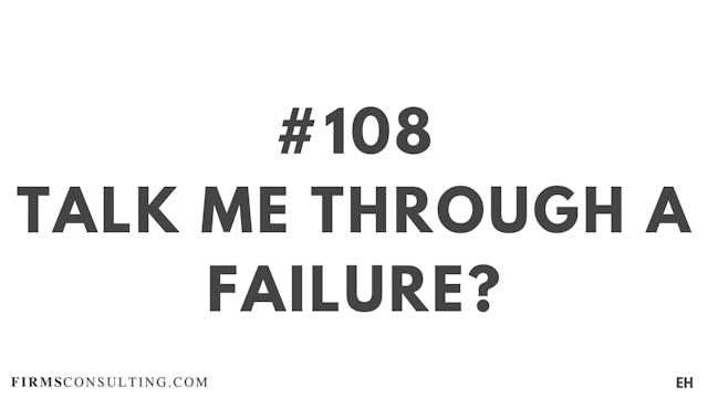 108 17.10 EH Talk me through a failure