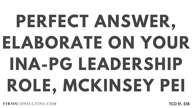 S18 P1 Perfect Audio Answer, Felix Session 18, Elaborate on your INA-PG leadership role, McKinsey PEI