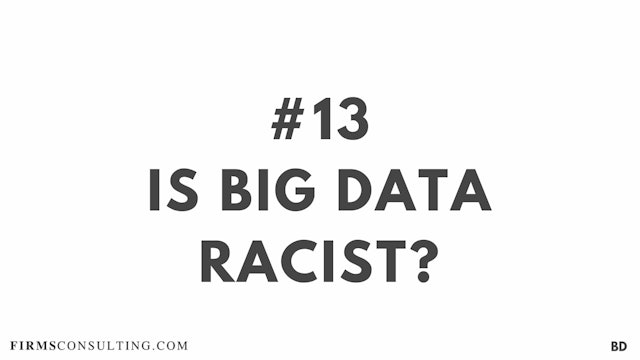 13 BD Is Big Data Racist