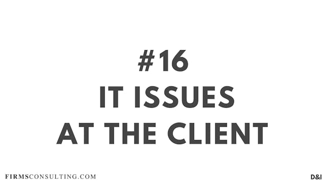 16 D&IT IT issues at the client