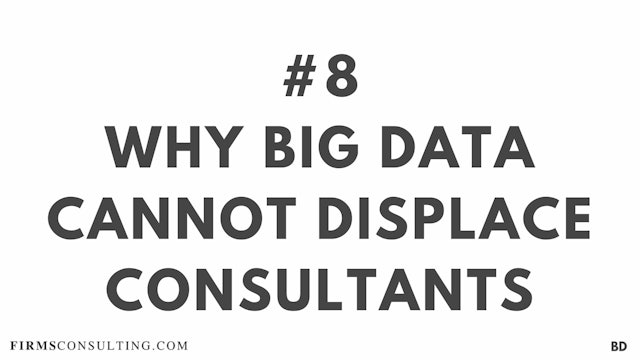 8 BD Why Big Data CANNOT displace consultants