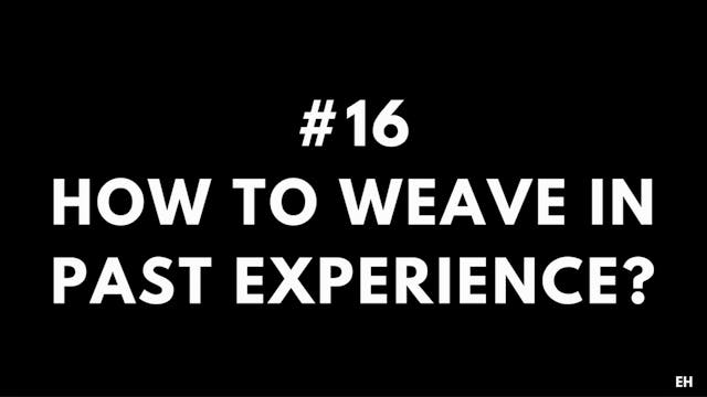 16 5.3 EH How to weave in past experi...