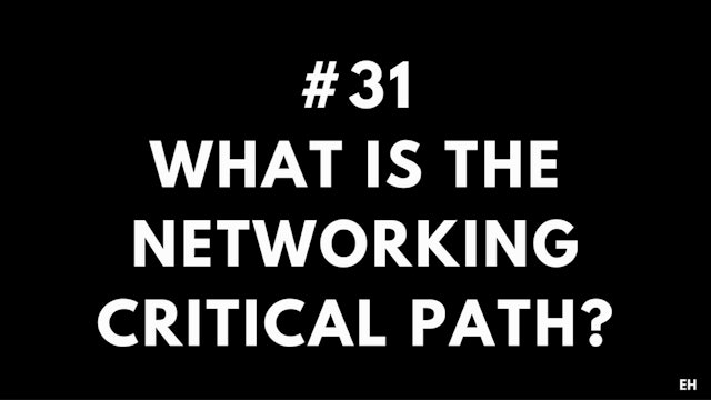 31 10.3 EH What is the networking critical path