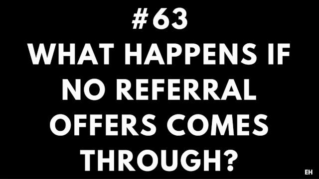 63 11 10 EH What happens if no referr...