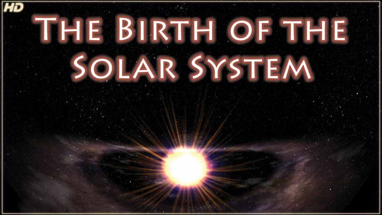 The Birth of the Solar System - HD