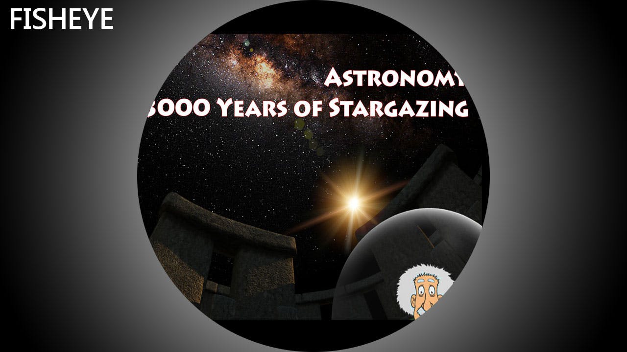 Astronomy: 3000 Years of Stargazing - fisheye