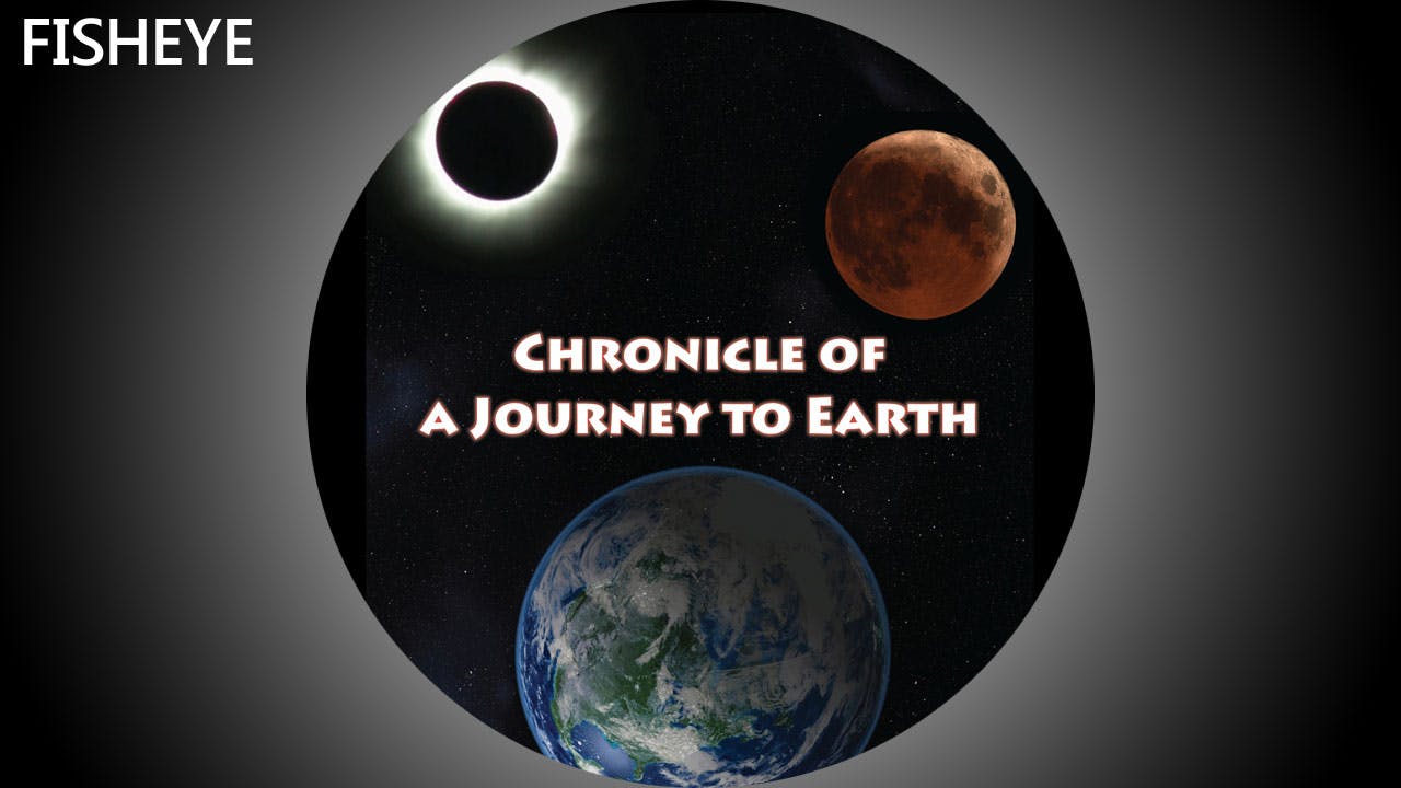 Chronicle of a Journey to Earth - fisheye