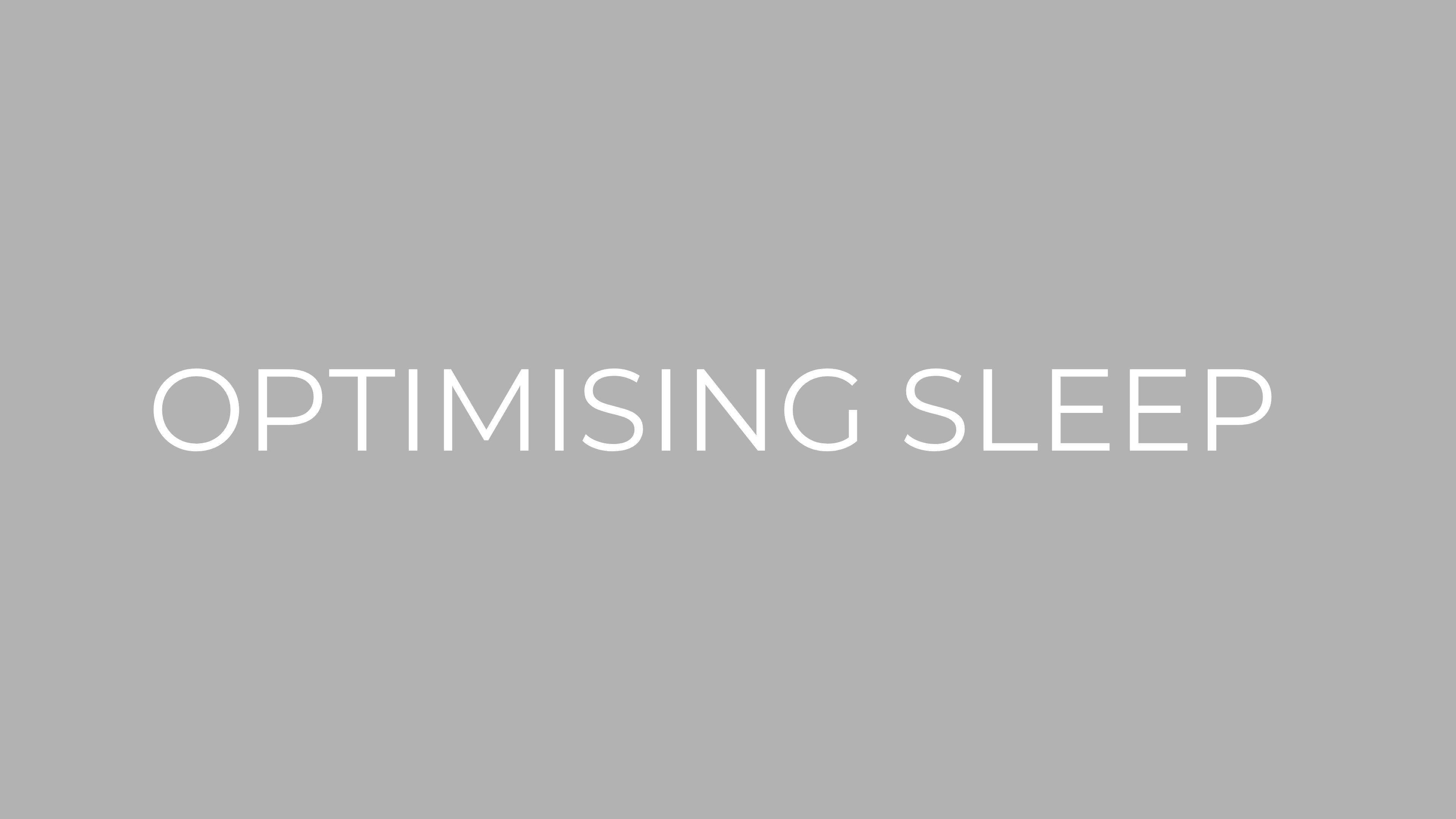 OPTIMISING SLEEP