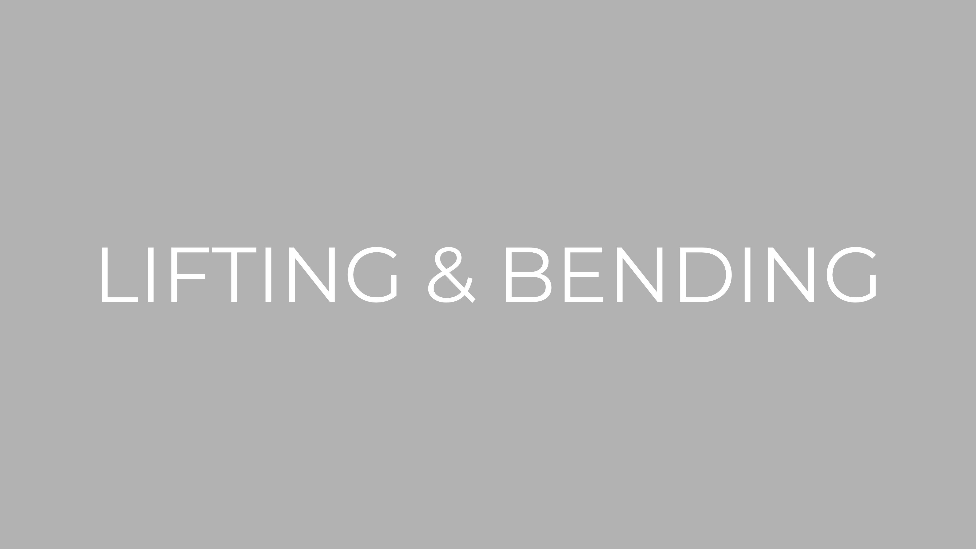 LIFTING & BENDING