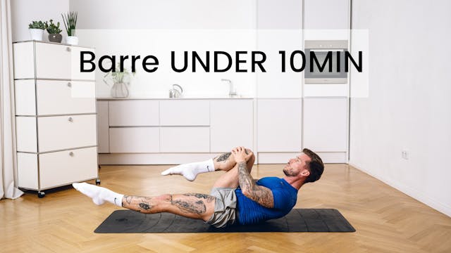 Barre UNDER 10 MIN