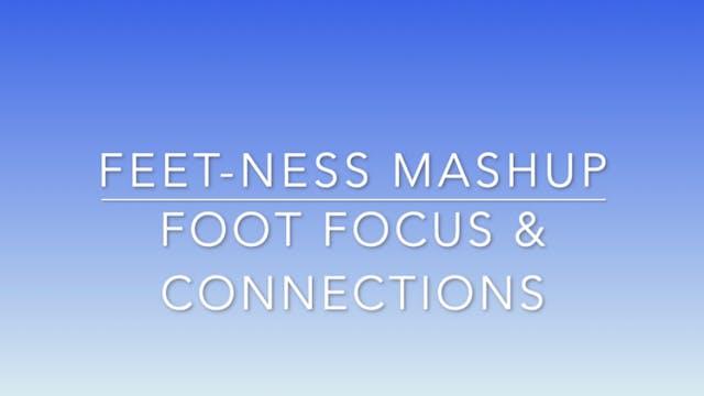 MASHUP - Foot Focus & Connections