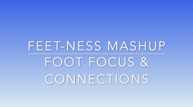 MASHUP - Foot Focus & Connections