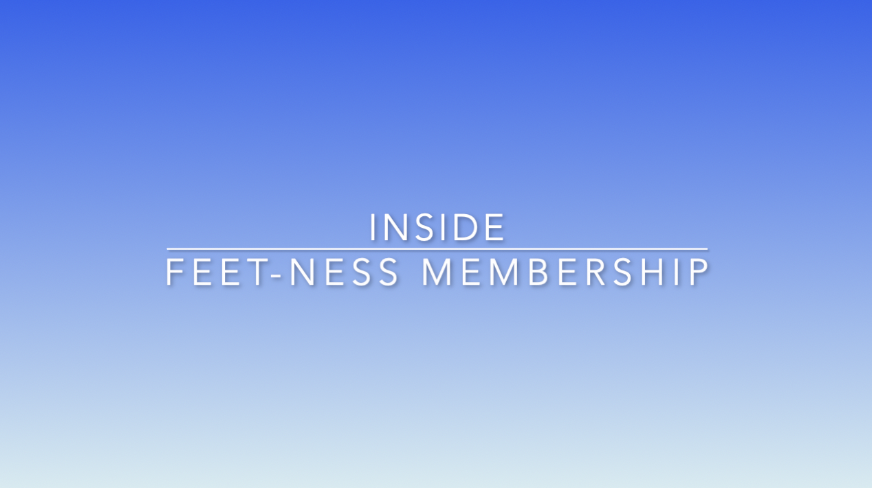 Inside FEET-NESS Membership