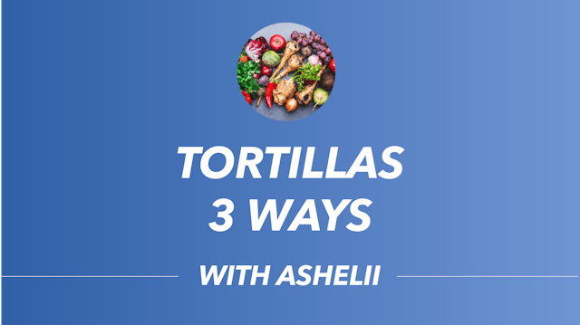 Ashelii May: Tortillas 3 ways