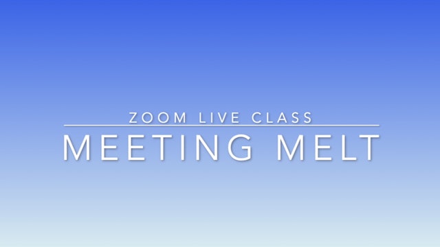 MEETING MELT zoom live