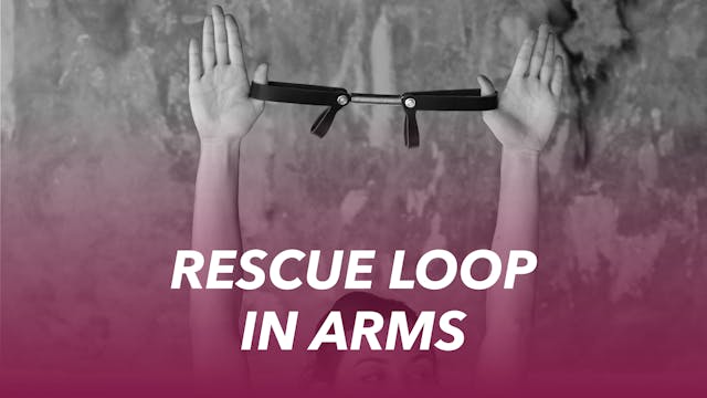 Rescue LOOP in Arms - 20 min