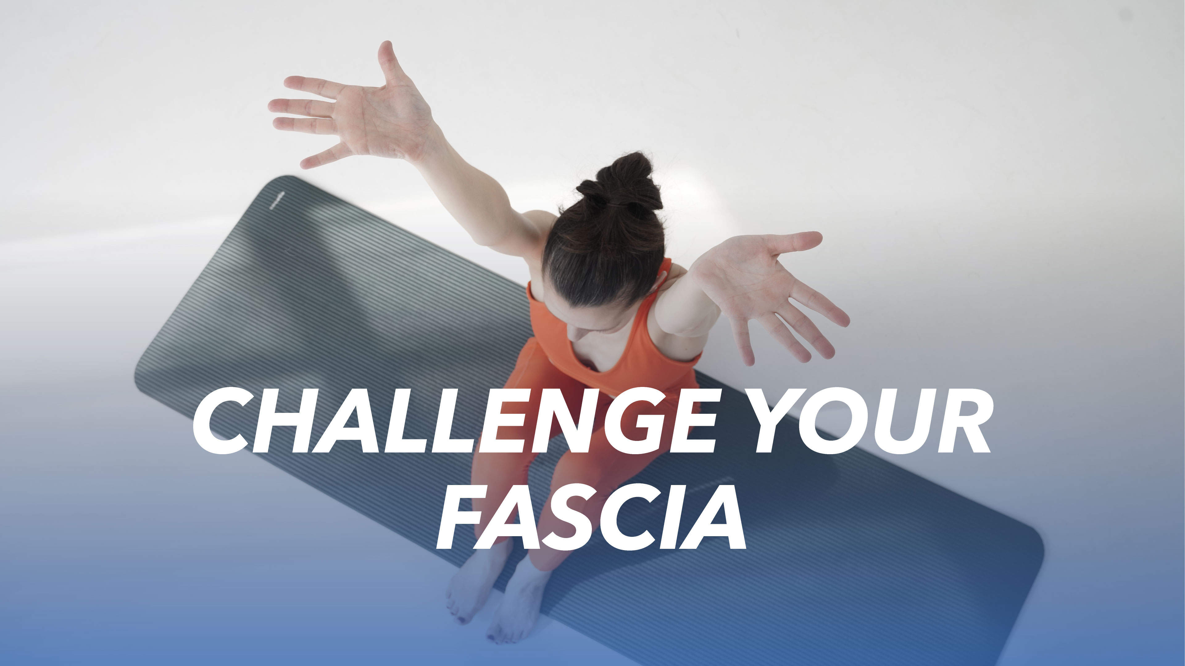 Challenge your FASCIA