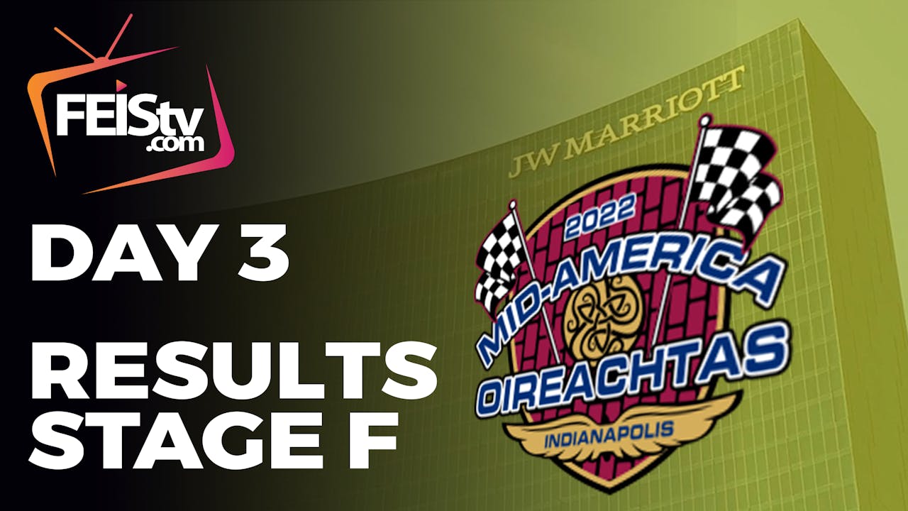 MidAmerica Oireachtas 2022 DAY 3 RESULTS STAGE F Feistv