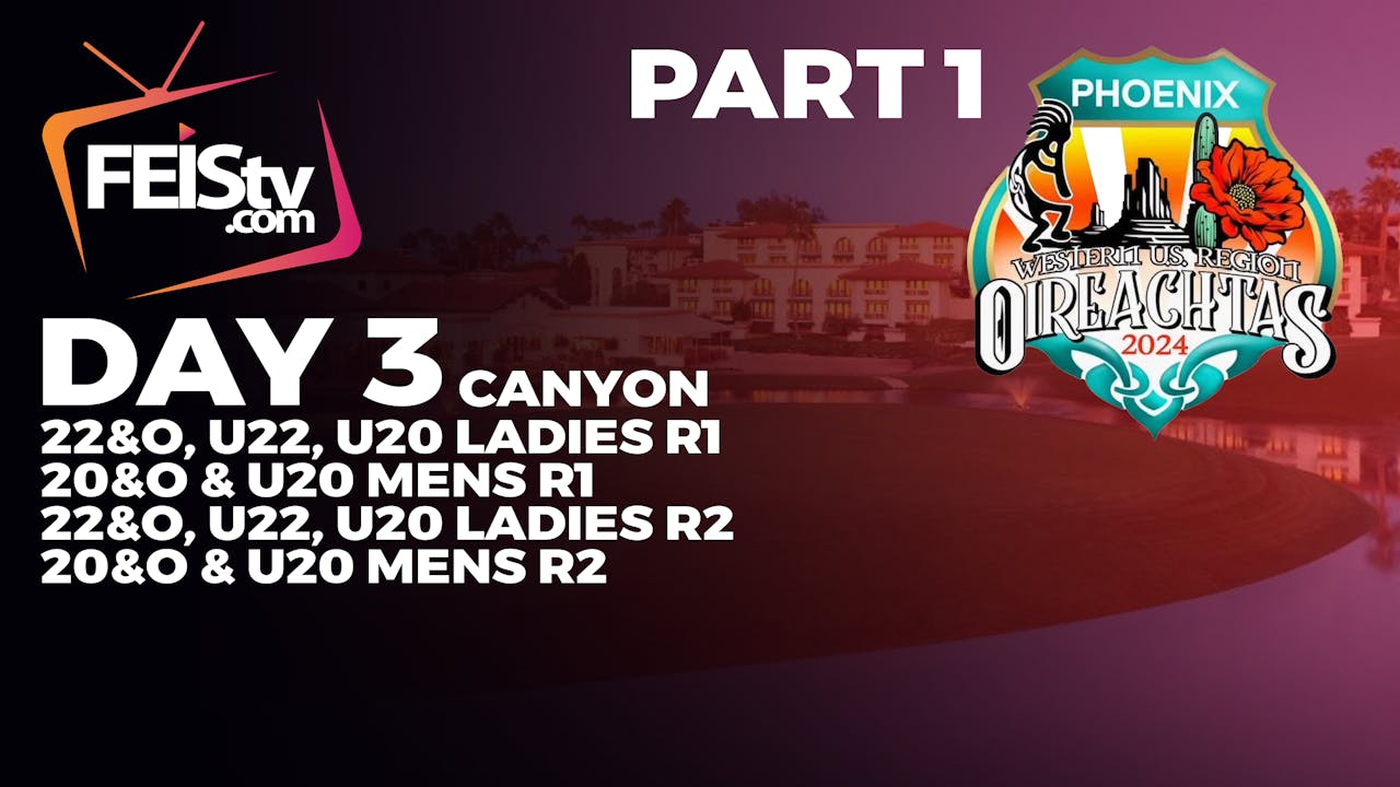 Western Region Oireachtas 2024 Day 3 CANYON PART 1 Feistv