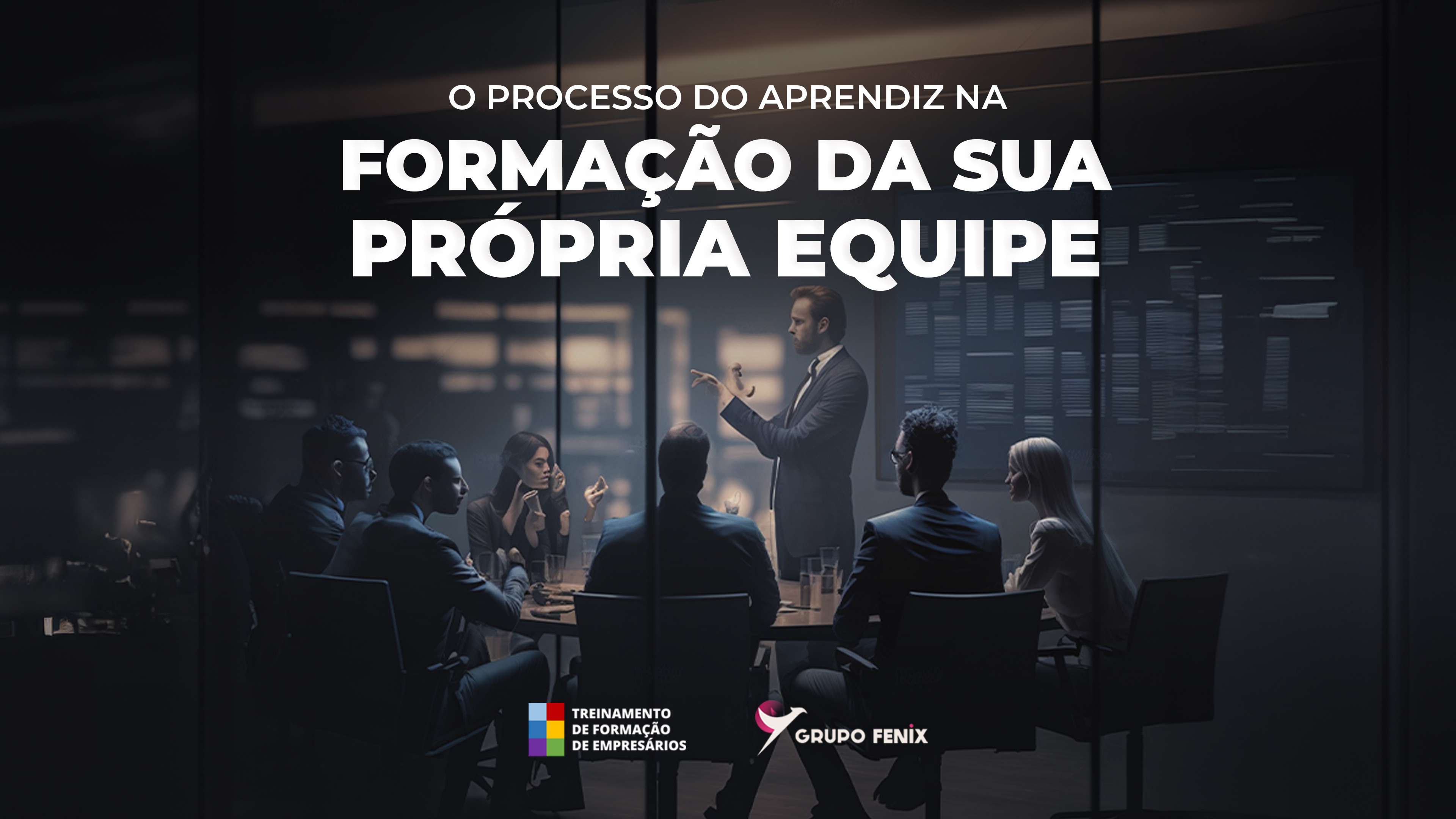 O Processo do Aprendiz na Formação da sua Própria Equipe