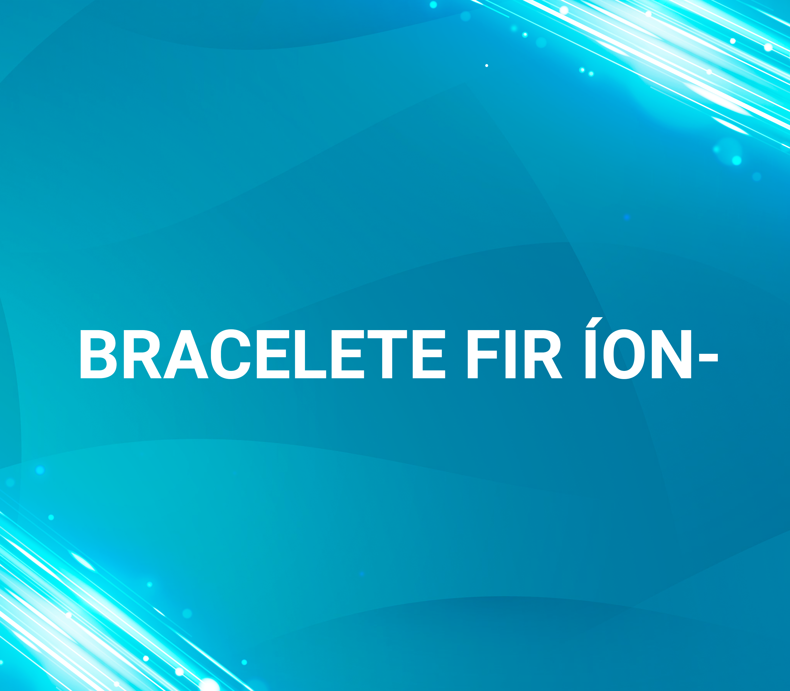 06. Bracelete FIR Ion-