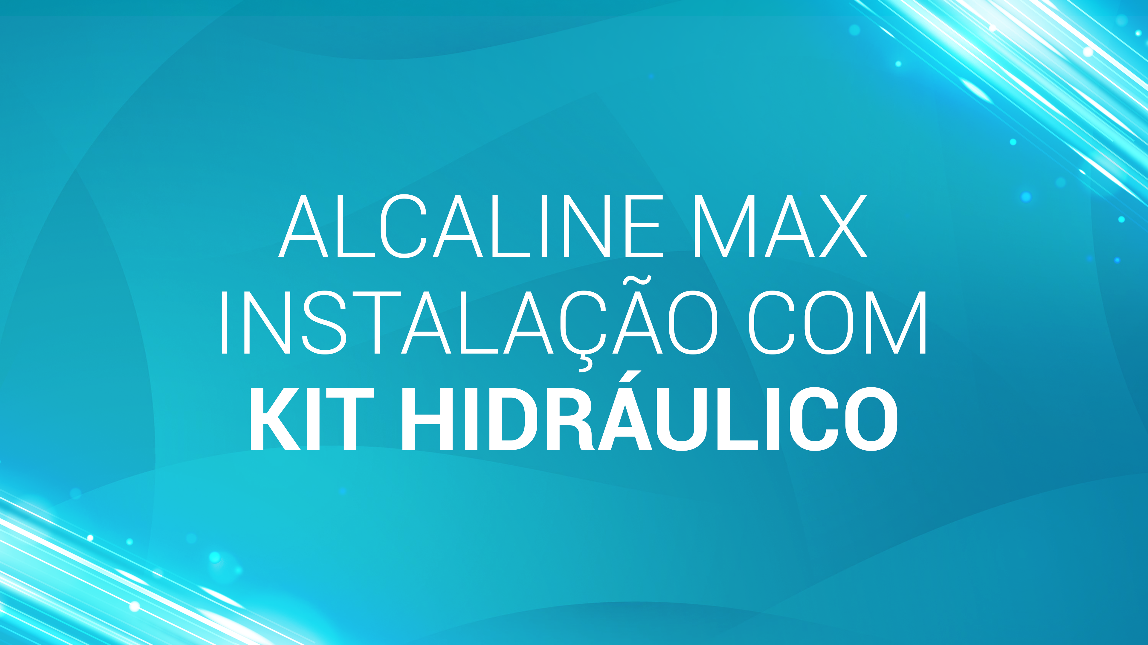Alcaline Max - Instalação com Kit Hidráulico
