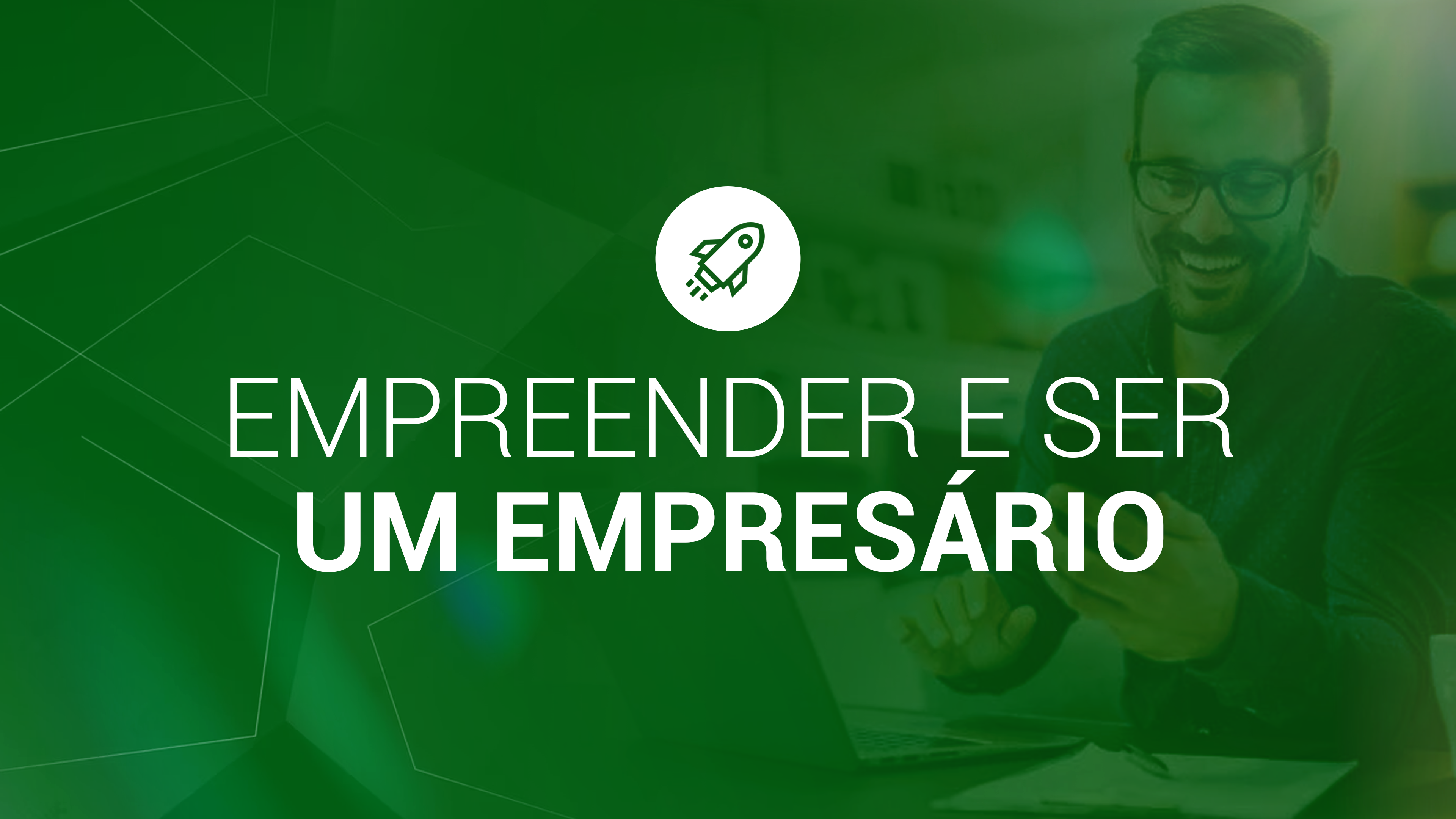 7. Empreender e ser um empresário