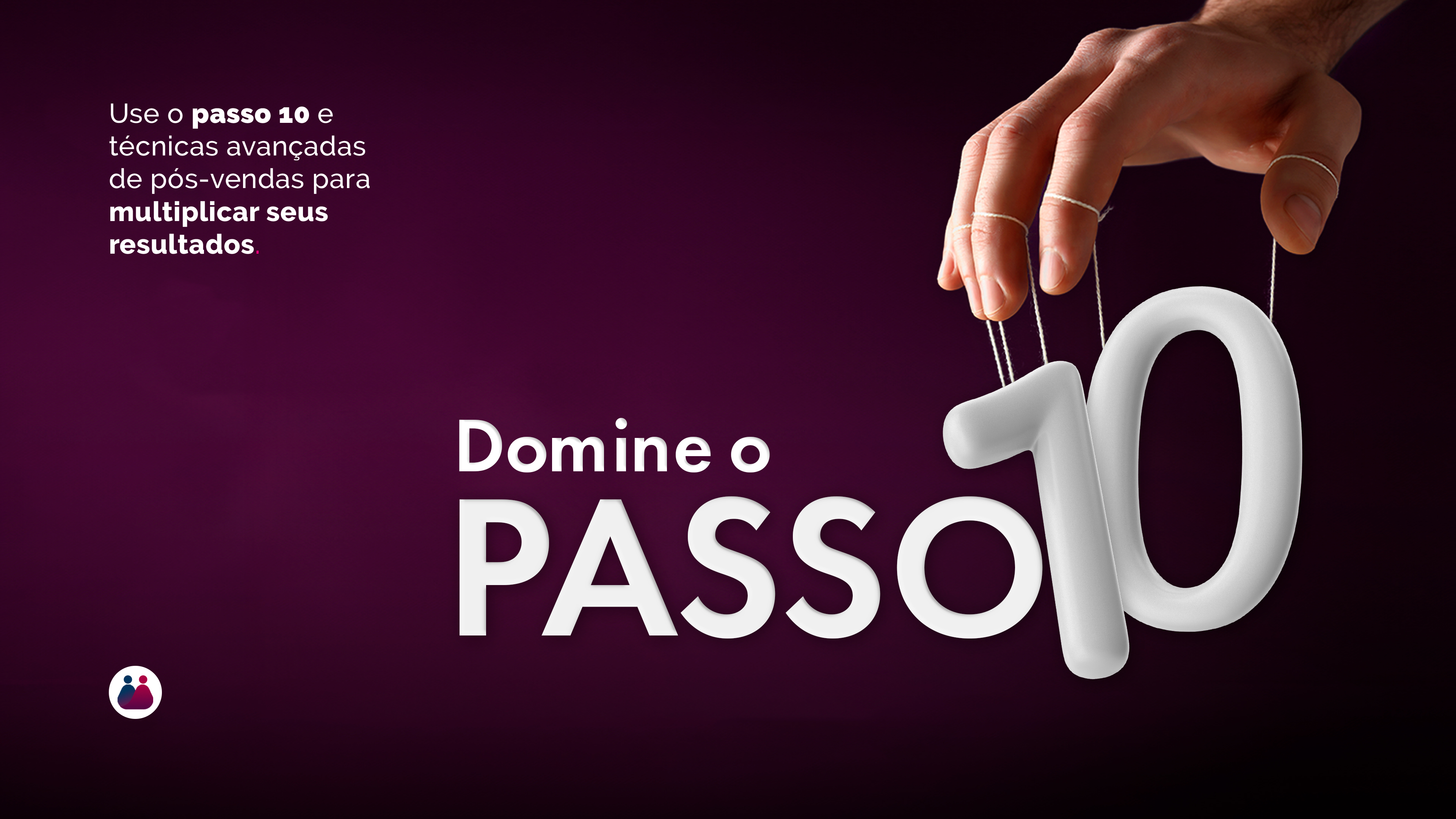 Como vender mais multiplicando usando passo 10 e pós-vendas