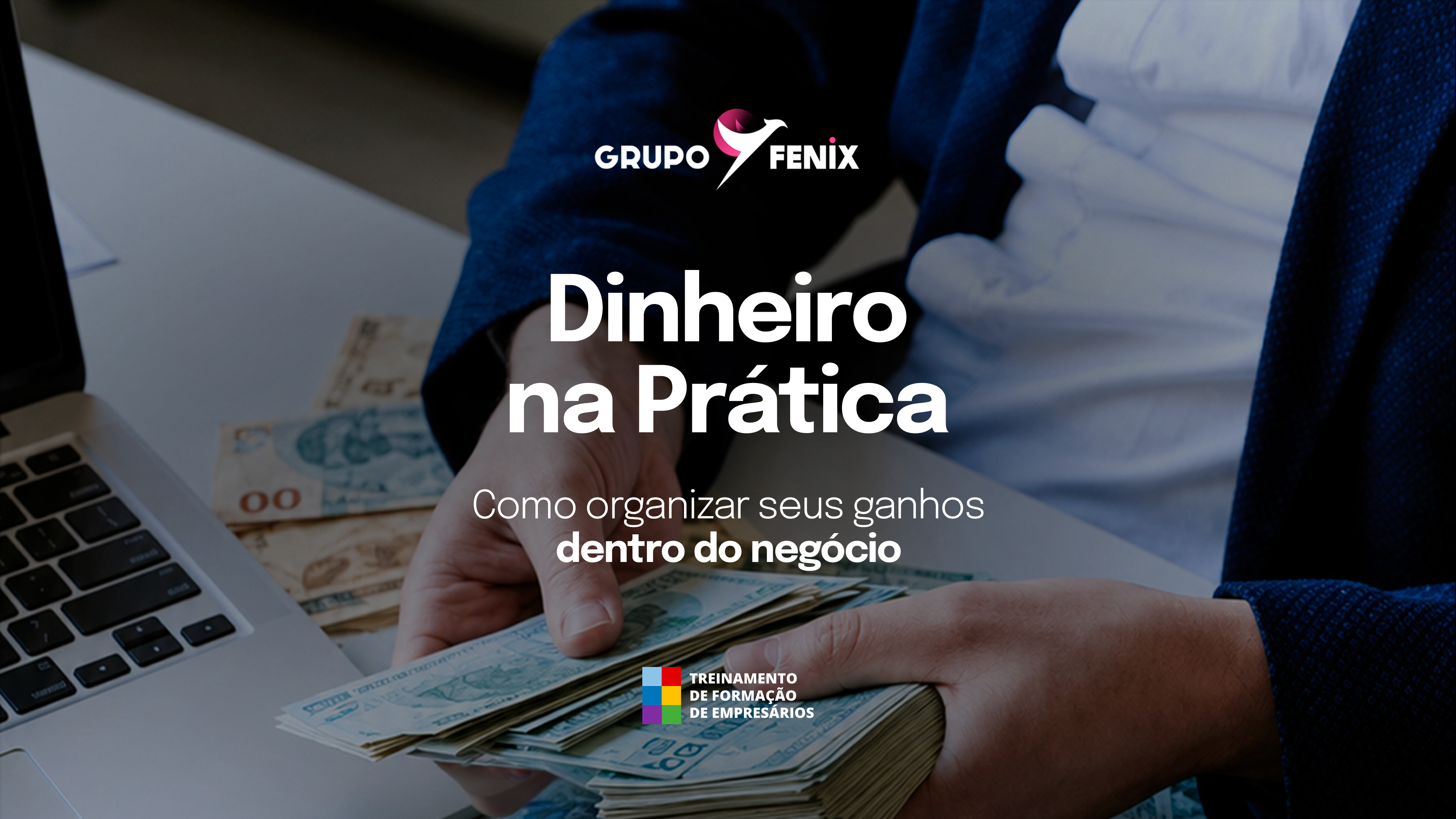 Dinheiro na Prática — Como Organizar seus Ganhos Dentro do Negócio