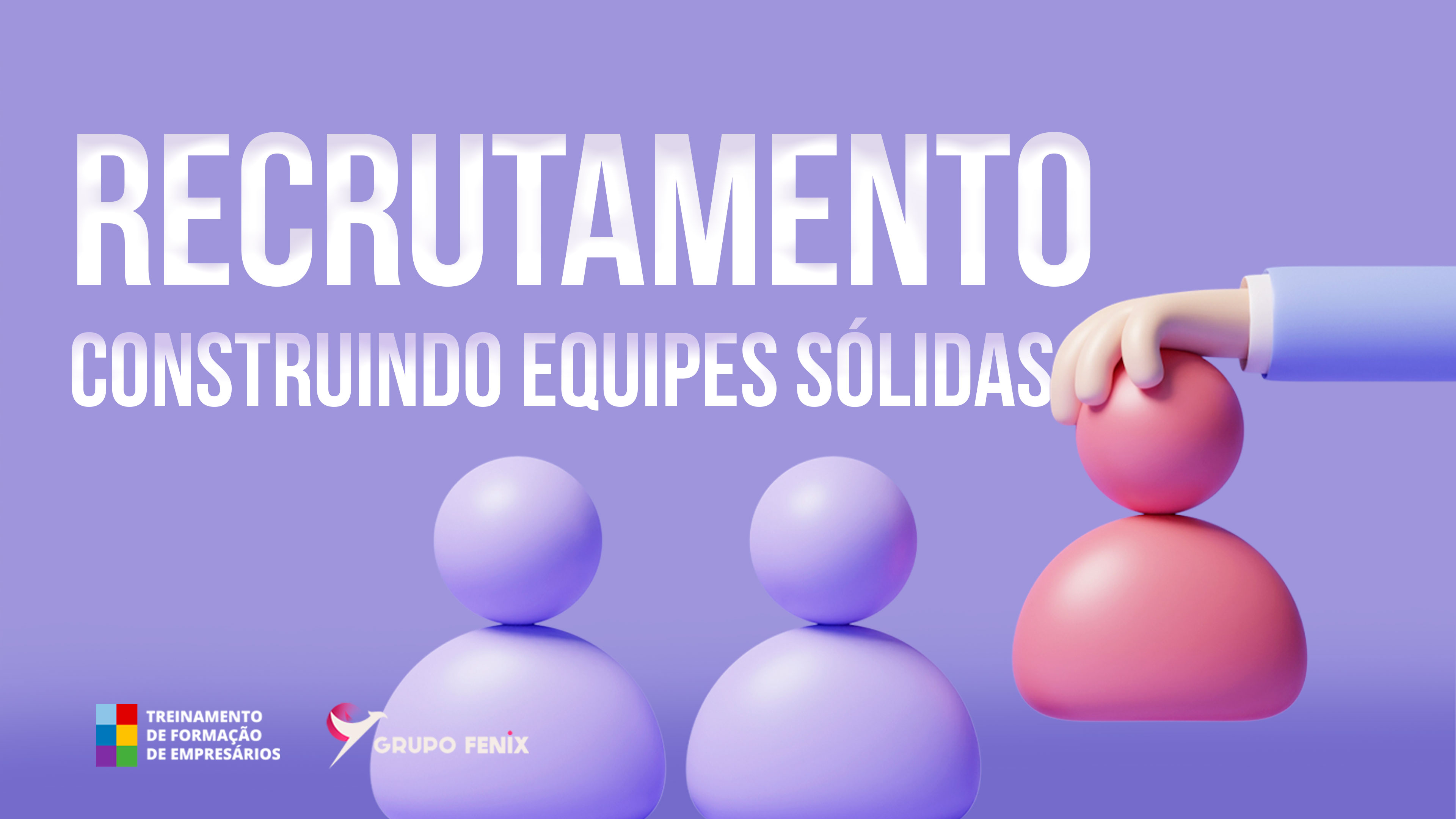 Recrutamento: Construindo Equipes Sólidas.
