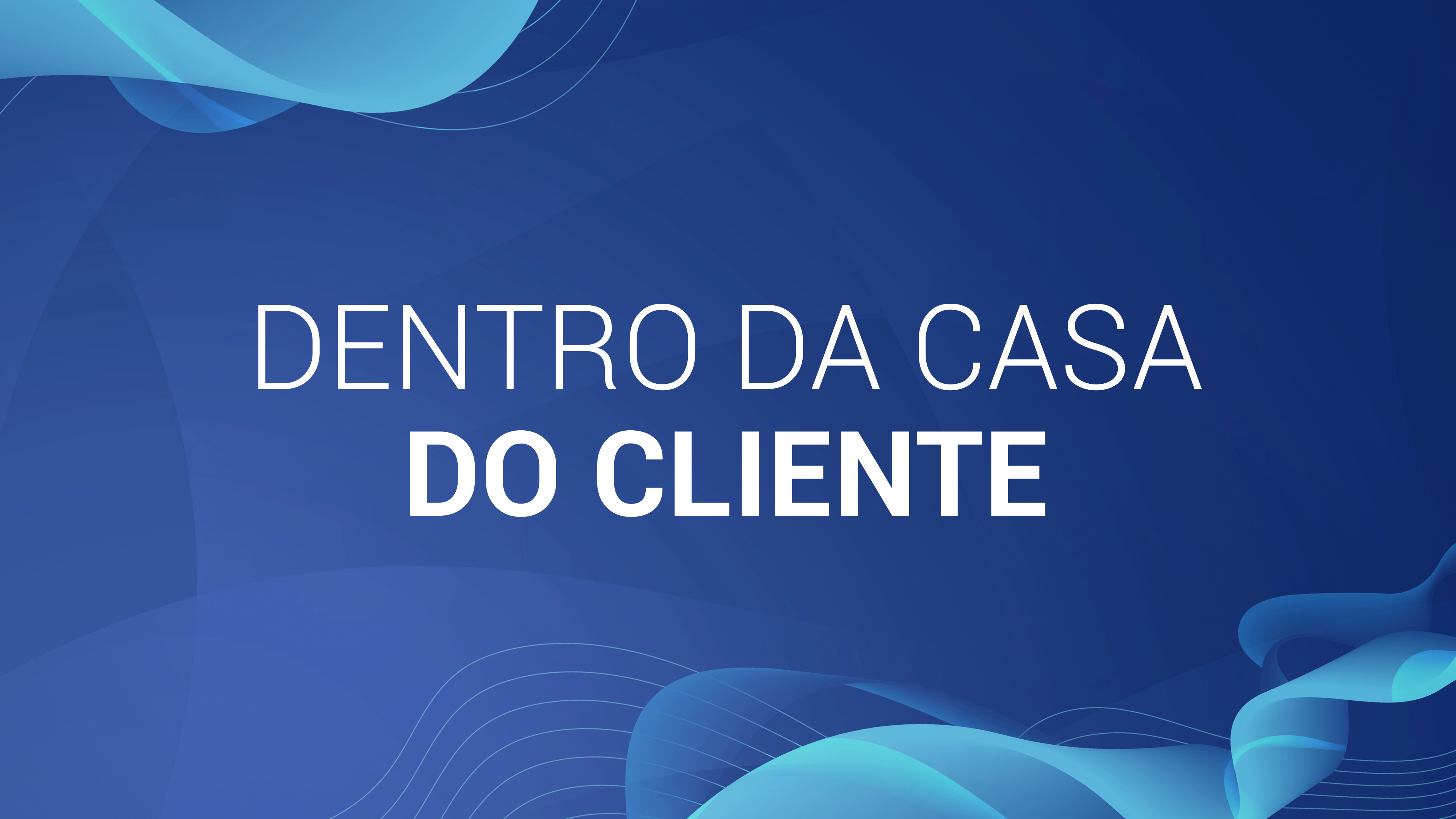 15. Dentro da casa do cliente