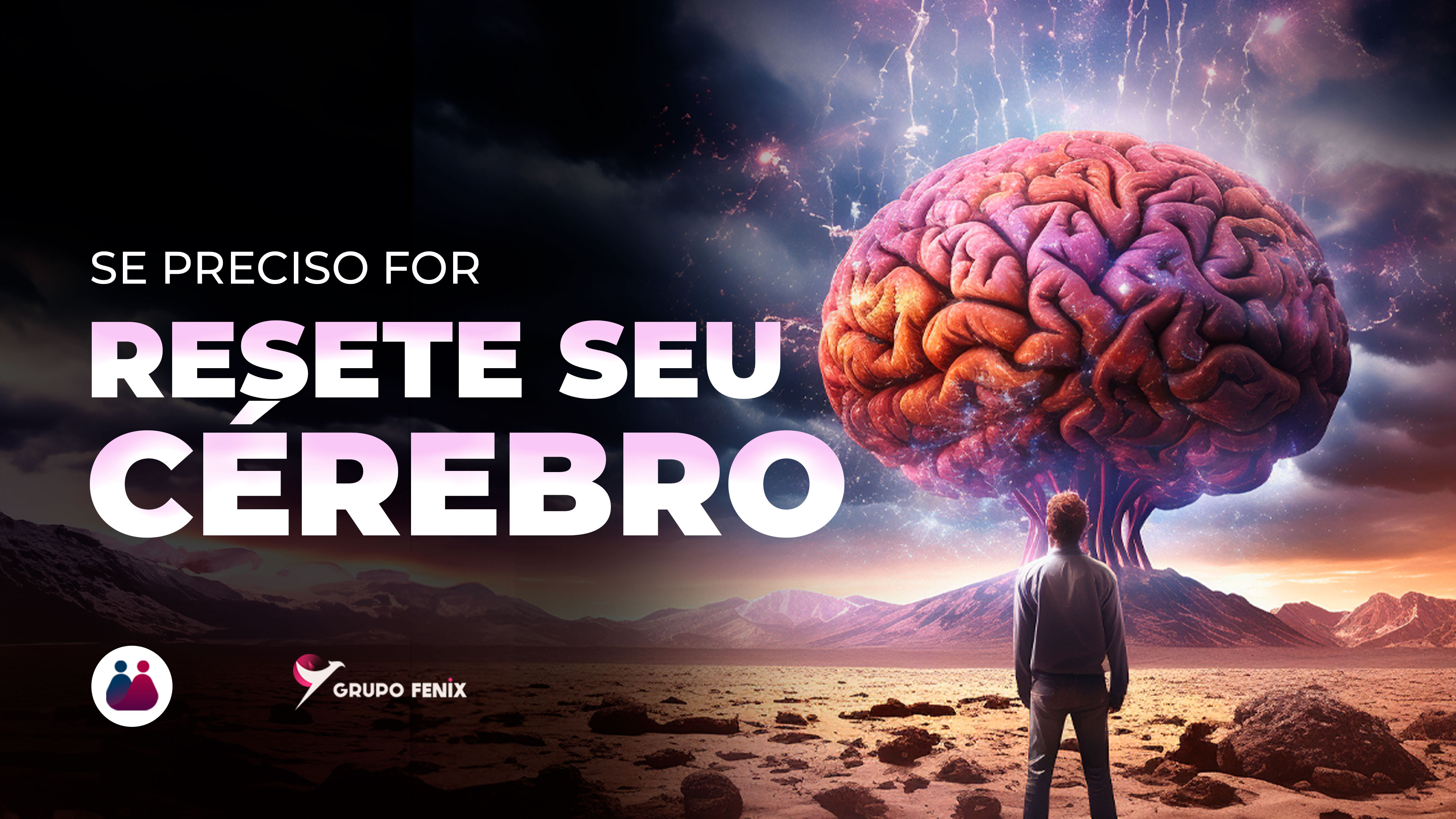 SE FOR PRECISO, RESETE SEU CÉREBRO.