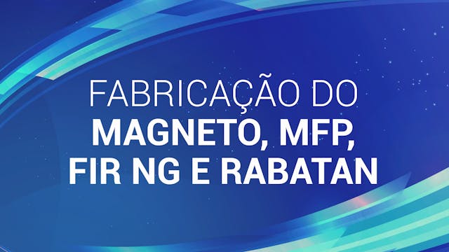 08. FABRICAÇÃO DO MAGNETO, MFP, FIR N...