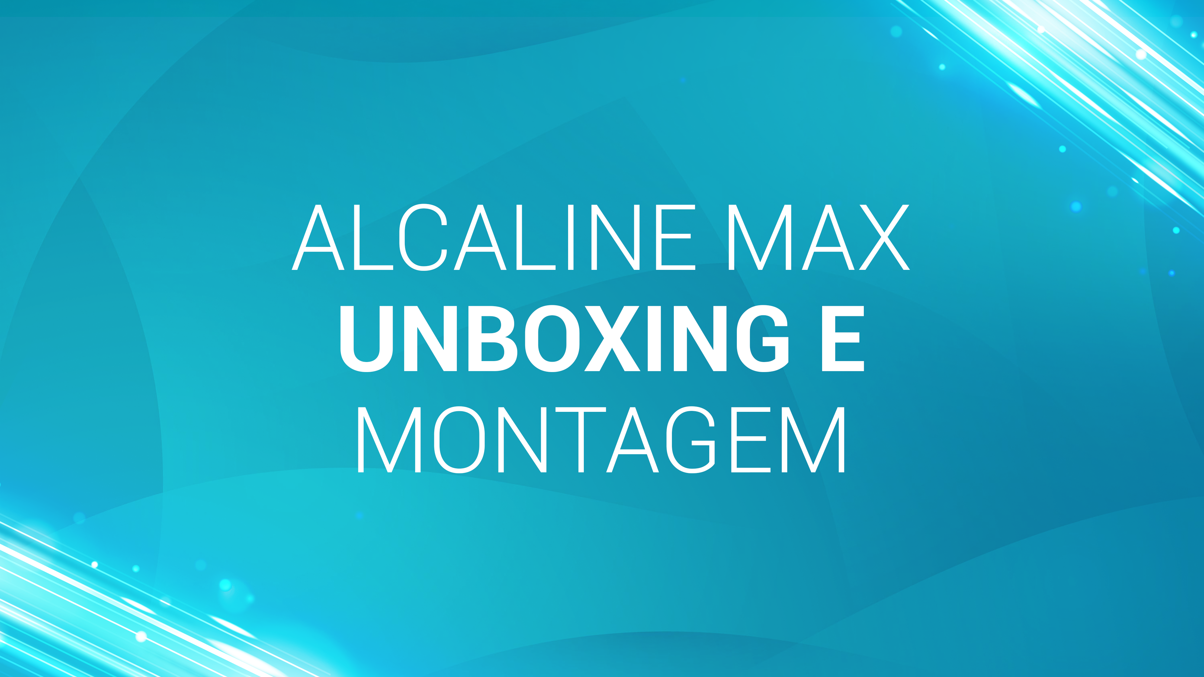 Alcaline Max - Unboxing e Montagem