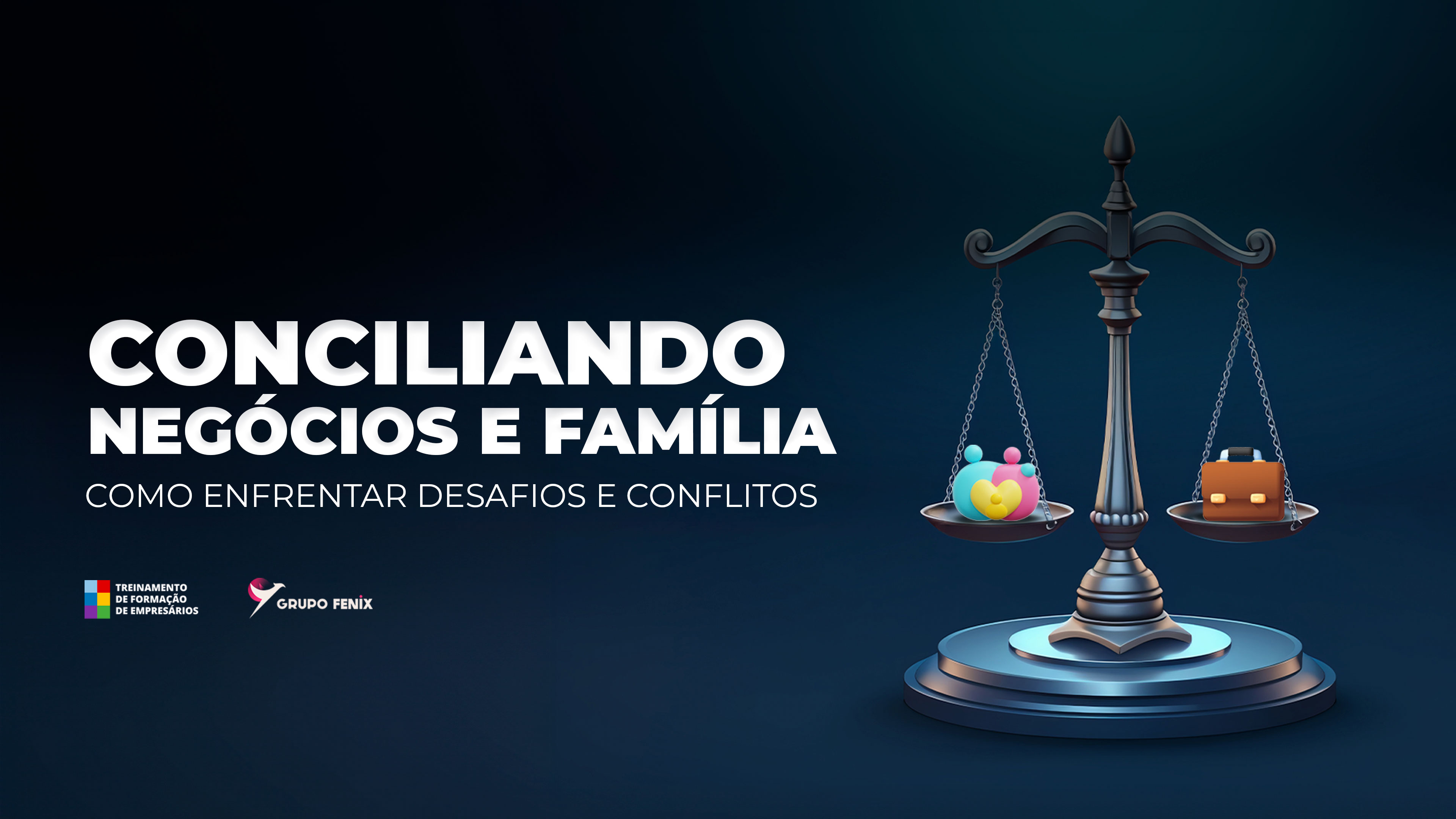 Conciliando Negócios e Família: como Enfrentar Desafios e conflitos 