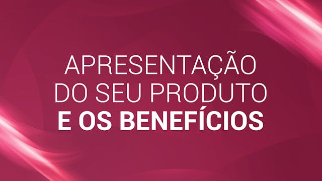 17. Apresentação do seu produto e os ...
